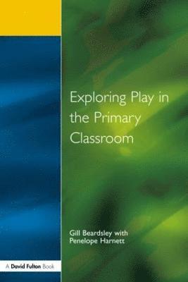 Exploring Play in the Primary Classroom 1