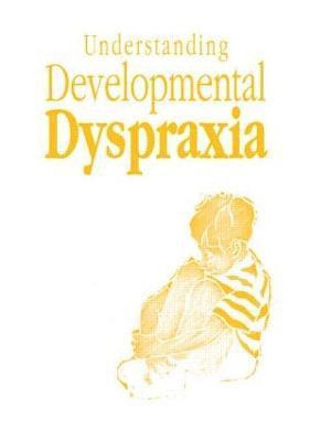 Understanding Developmental Dyspraxia 1