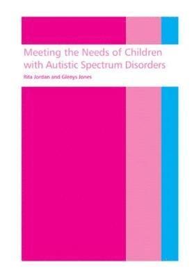 Rita Jordan, Glenys Jones, UK) Jordan, Rita (University of Birmingham - Meeting the needs of children with autistic spectrum disorders, Häftad