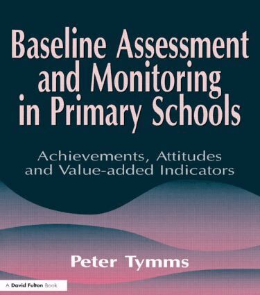 Peter Tymms - Baseline Assessment and Monitoring in Primary Schools, Häftad