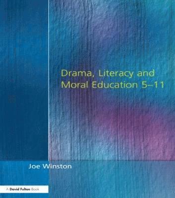 bokomslag Drama, Literacy and Moral Education 5-11