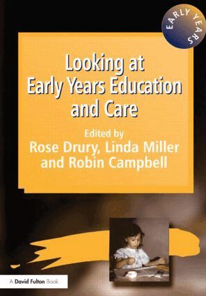 Rose Drury, Robin Campbell, Linda Miller - Looking at Early Years Education and Care, Häftad