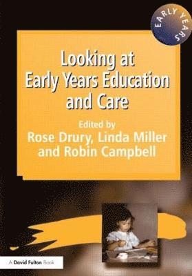 Rose Drury, Robin Campbell, Linda Miller - Looking at Early Years Education and Care, Häftad