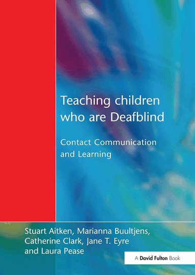 Stuart Aitken, Marianna Buultjens, Catherine Clark, Jane T. Eyre, Laura Pease - Teaching Children Who are Deafblind, Häftad
