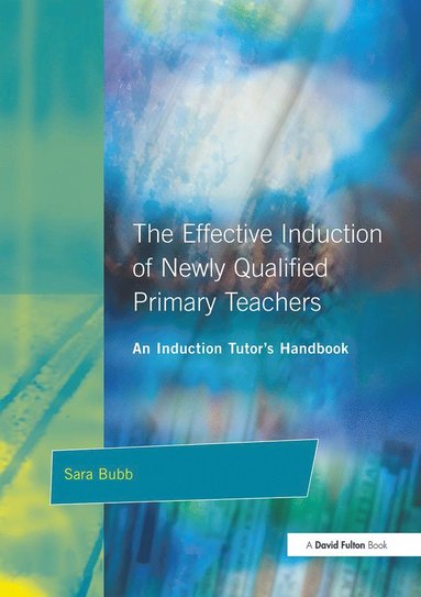 bokomslag The Effective Induction of Newly Qualified Primary Teachers