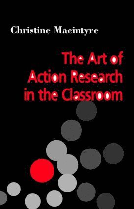Christine MacIntyre, Christine Macintyre - Art of Action Research in the Classroom, Häftad