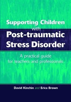 David Kinchin, Erica Brown - Supporting Children with Post Tramautic Stress Disorder, Häftad