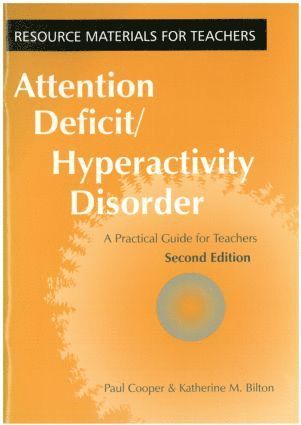 Paul Cooper, Katherine M. Bilton - Attention Deficit Hyperactivity Disorder, Häftad