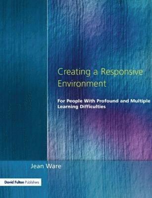 Creating a Responsive Environment for People with Profound and Multiple Learning Difficulties 1