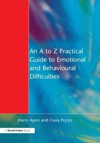 bokomslag An A to Z Practical Guide to Emotional and Behavioural Difficulties