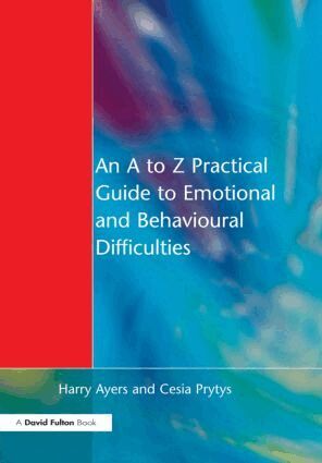Harry Ayers, Cesia Prytys - A to Z Practical Guide to Emotional and Behavioural Difficulties, Häftad