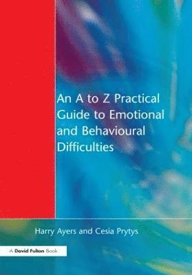 bokomslag An A to Z Practical Guide to Emotional and Behavioural Difficulties