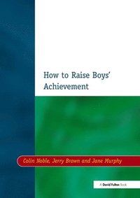 bokomslag How to Raise Boys' Achievement