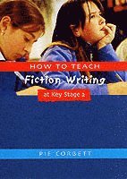 Pie Corbett, UK) Corbett, Pie (Freelance writer, poet and educational consultant - How to Teach Fiction Writing at Key Stage 2, Häftad