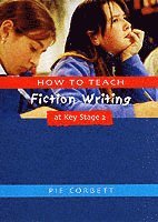 How to Teach Fiction Writing at Key Stage 2 1