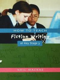 bokomslag How to Teach Fiction Writing at Key Stage 3