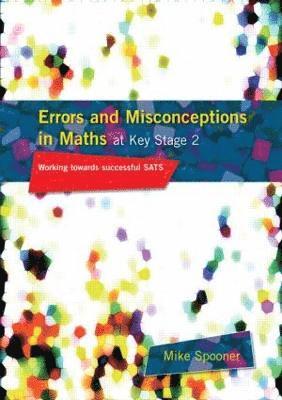 Mike Spooner - Errors and Misconceptions in Maths at Key Stage 2, Häftad