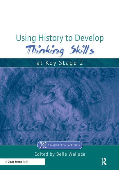 Belle Wallace - Using History to Develop Thinking Skills at Key Stage 2, Häftad