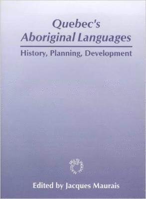 Jacques Maurais - Quebec's Aboriginal Languages, Inbunden