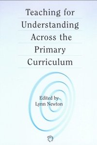 bokomslag Teaching for Understanding Across the Primary Curriculum