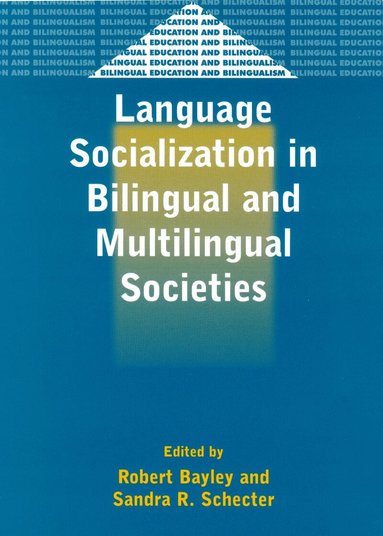 Robert Bayley, Sandra Schecter - Language Socialization in Bilingual and Multilingual Societies, Häftad