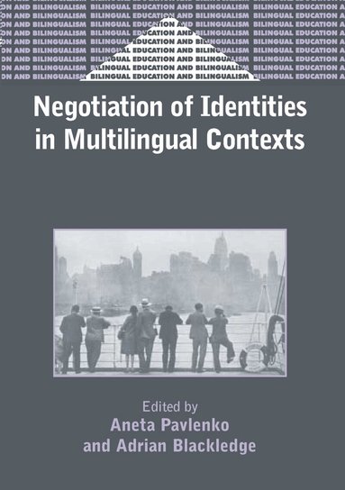 Aneta Pavlenko, Adrian Blackledge - Negotiation of Identities in Multilingual Contexts, Häftad