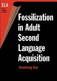 bokomslag Fossilization in Adult Second Language Acquisition