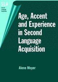 bokomslag Age, Accent and Experience in Second Language Acquisition