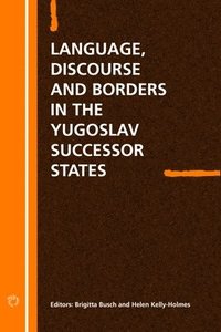 bokomslag Language Discourse and Borders in the Yugoslav Successor States