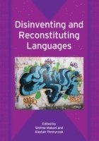 Disinventing and Reconstituting Languages 1