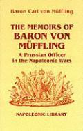 Memoirs of Baron Von Muffling: a Prussian Officer in the Napoleonic Wars