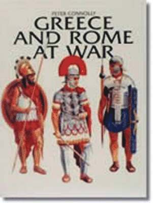 Peter Connolly - Greece and Rome at War, Inbunden