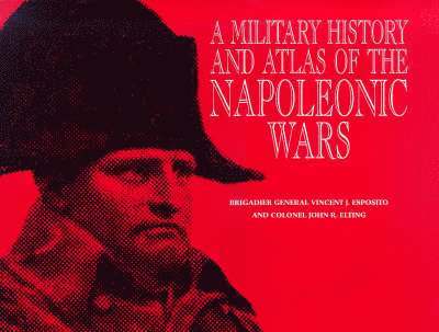 Military History and Atlas of the Napoleonic Wars