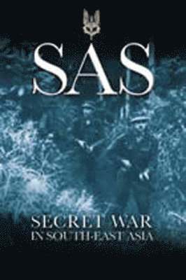 Sas: Secret War in South-east Asia
