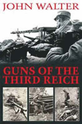 John Walter - Guns of the Third Reich, The, Inbunden