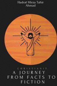 bokomslag christianity- A Journey from Facts to Fiction