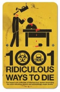 bokomslag 1001 Ridiculous Ways to Die