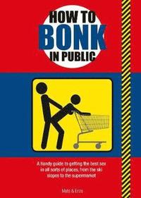bokomslag How to Bonk in Public
