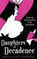 Elaine Showalter, Elaine Showalter - Daughters Of Decadence, Häftad