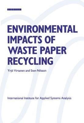 Yrjo Virtanen, Sten Nilsson - Environmental Impacts of Waste Paper Recycling, Häftad
