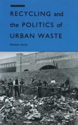 Recycling and the Politics of Urban Waste 1