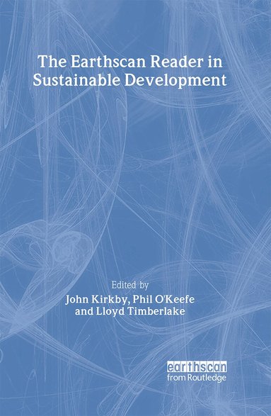 John Kirkby, Phil O'Keefe, Lloyd Timberlake - Earthscan Reader in Sustainable Development, Inbunden