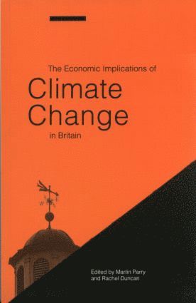 Martin Parry, Rachel Duncan - Economic Implications of Climate Change in Britain, Häftad