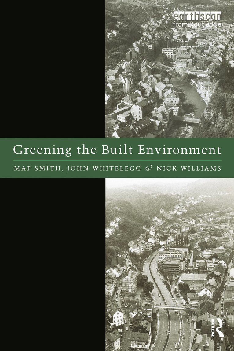 Maf Smith, John Whitelegg, Nick J. Williams - Greening the Built Environment, Häftad