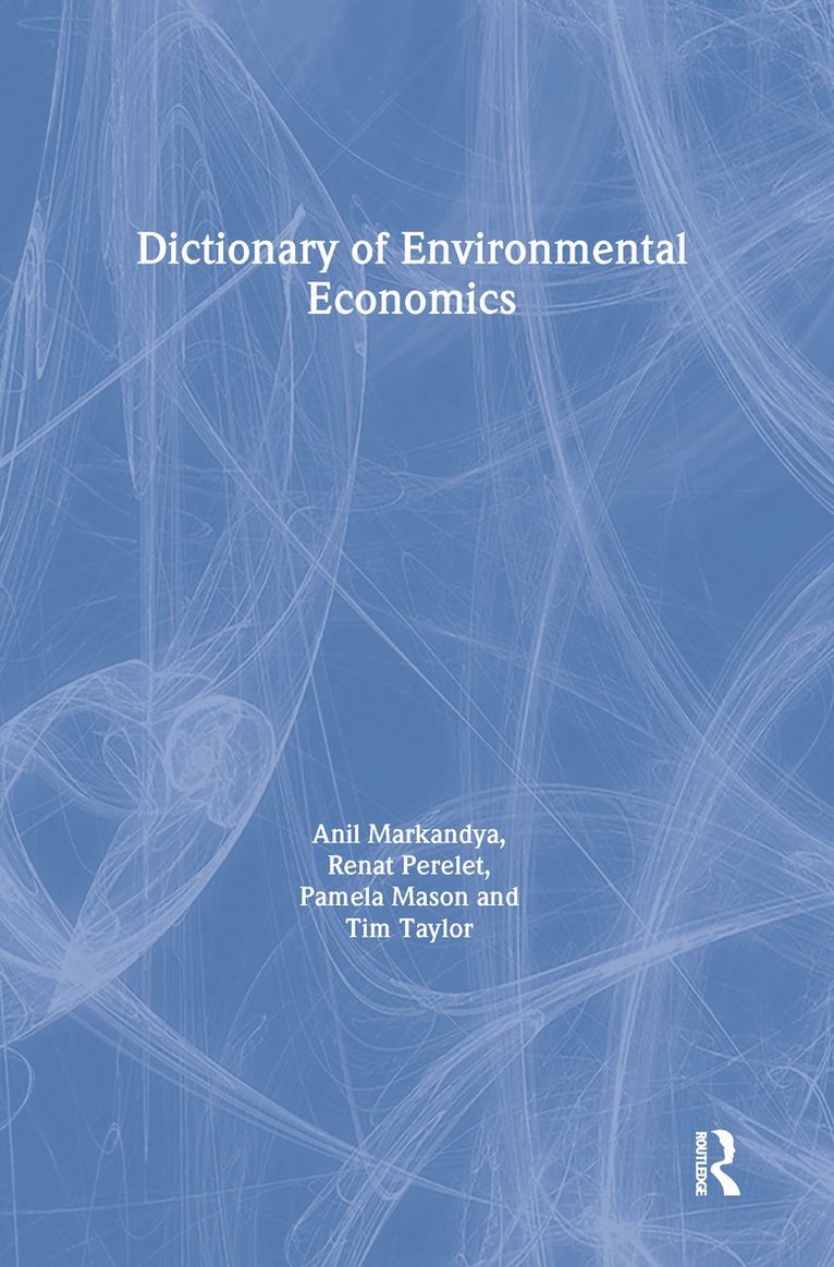 Anil Markandya, Renat Perelet, Pamela Mason, Tim Taylor - Dictionary of Environmental Economics, Inbunden