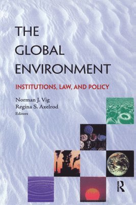 Norman J. Vig, Regina S. Axelrod - Global Environment, Häftad