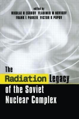 The Radiation Legacy of the Soviet Nuclear Complex 1