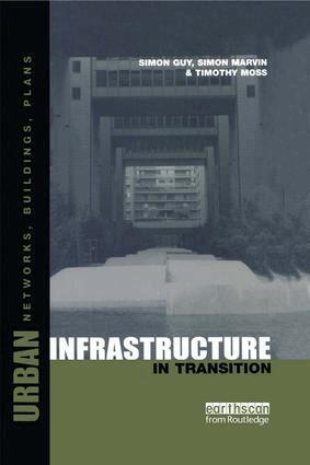 Timothy Moss, Simon Marvin, Simon Guy - Urban Infrastructure in Transition, Inbunden