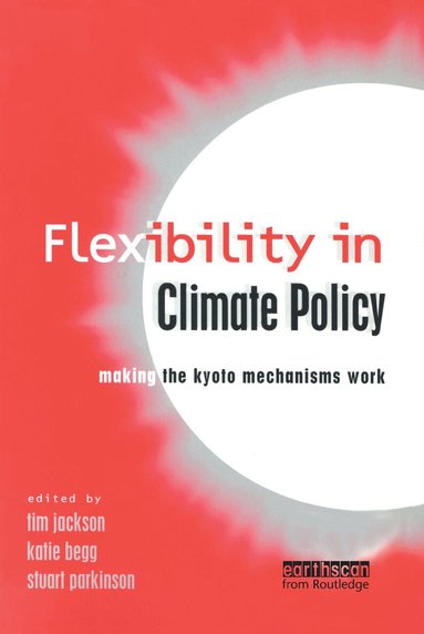 Tim Jackson, Stuart Parkinson, Katie Begg - Flexibility in Global Climate Policy, Inbunden