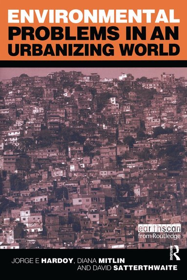 Jorge E. Hardoy, Diana Mitlin, David Satterthwaite - Environmental Problems in an Urbanizing World, Häftad